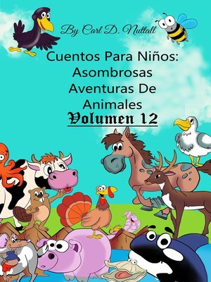 cover image of Asombrosas Aventuras De Animales--Volume12